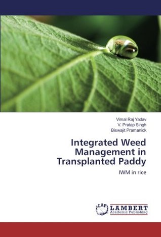Read online Integrated Weed Management in Transplanted Paddy: IWM in rice - Vimal Raj Yadav file in PDF
