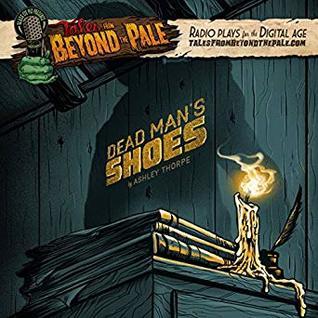 Read Tales From Beyond The Pale, Season 2 LIVE! Dead Man's Shoes - Ashley Thorpe file in ePub