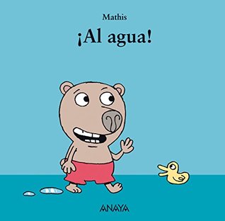 Download ¡Al agua! (Mi primera sopa de libros / My First Soup of Books) - Mathis file in PDF