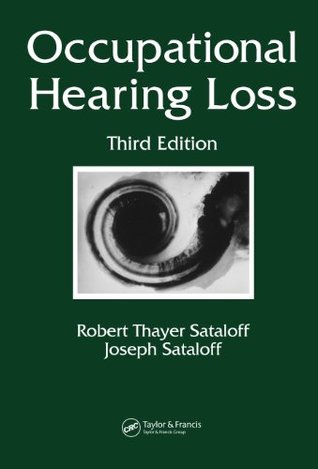Read online Occupational Hearing Loss (Occupational Safety and Health) - Robert Thayer Sataloff | PDF