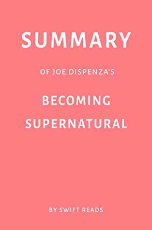 Download Summary of Joe Dispenza’s Becoming Supernatural by Swift Reads - Swift Reads file in ePub
