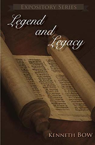 Read Legend and Legacy (Expository Series Book 22) - Kenneth Bow | PDF