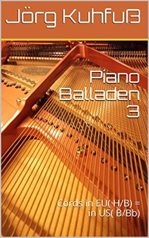 Read Piano Balladen 3: Cords in EU( H/B) = in US( B/Bb) - Jörg Kuhfuß | PDF