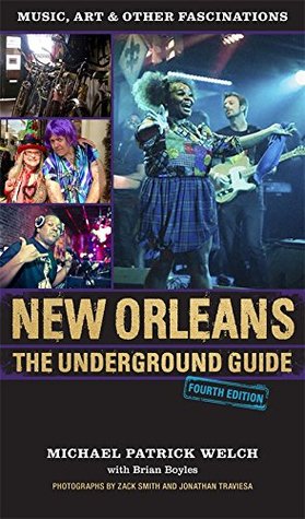 Read New Orleans: The Underground Guide, 4th Edition - Michael Patrick Welch | ePub