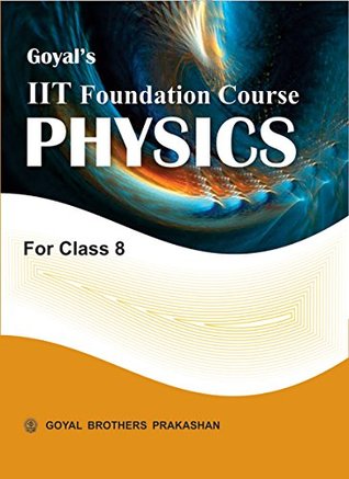 Read online Goyals IIT Foundation Course in Physics for Class 8 - V.K. Sally | ePub
