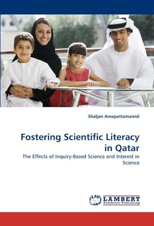 Read online Fostering Scientific Literacy in Qatar: The Effects of Inquiry-Based Science and Interest in Science - Shaljan Areepattamannil file in ePub