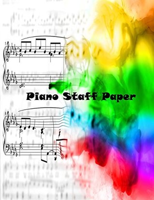 Download Piano Staff Paper: Piano Manuscript Paper,Clefs Notebook,music sketchbook,Treble Clef And Bass Clef Empty 12 Staff, Manuscript Staff Paper Art Piano-Music-Notebook - Ham Weston file in PDF
