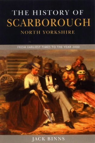 Read The History of Scarborough: From Earliest Times to the Year 2000 - Jack Binns | PDF