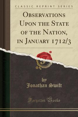 Download Observations Upon the State of the Nation, in January 1712/3 (Classic Reprint) - Jonathan Swift | PDF