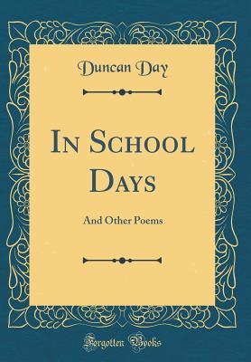 Download In School Days: And Other Poems (Classic Reprint) - Duncan Day file in PDF