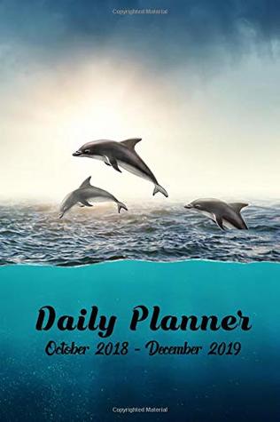 Read Daily Planner: 15 Month: October 2018 - December 2019: Dolphins -  file in ePub