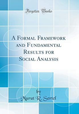 Download A Formal Framework and Fundamental Results for Social Analysis (Classic Reprint) - Murat R. Sertel | PDF
