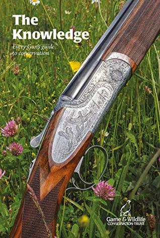 Download The Knowledge: Every Gun's guide to Conservation - Jennifer Brewin | PDF