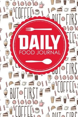 Read Daily Food Journal: Calorie Counting Journal, Food Journal Bariatric, Food Log Diary, Space For Meals, Amounts, Calories, Body Weight, Exercise &  Coffee Cover (Daily Food Journals) (Volume 2) -  | ePub