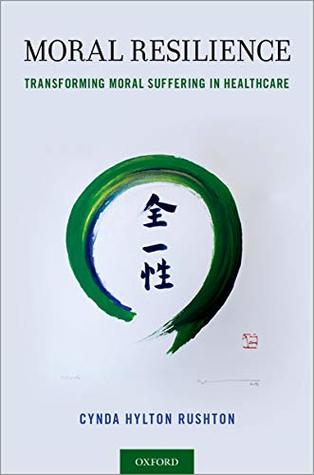 Download Moral Resilience: Transforming Moral Suffering in Healthcare - Cynda H Rushton | PDF