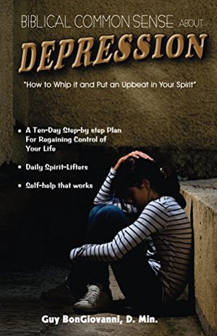 Download Depression: How to Whip Depression and Put an Upbeat in Your Spirit - Guy BonGiovanni | PDF