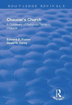 Read online Chaucer's Church: A Dictionary of Religious Terms in Chaucer: A Dictionary of Religious Terms in Chaucer - Edward E Foster | PDF