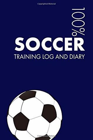 Read Soccer Training Log and Diary: Training Journal For Soccer - Notebook -  | PDF