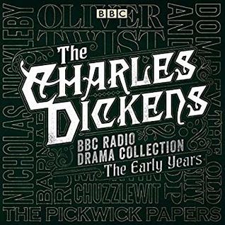 Read online The Charles Dickens BBC Radio Drama Collection: The Early Years: Seven BBC Radio Full-Cast Dramatisations - Charles Dickens file in ePub