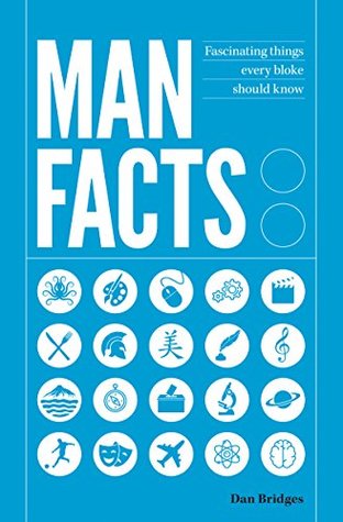 Read Man Facts: Fascinating Things Every Bloke Should Know - Dan Bridges file in PDF