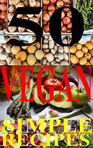 Download 50 simple Vegan RECIPES Cookbook (Simple Cookbooks with love 2) - SRFOOD file in ePub