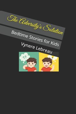 Download The Adversity's Solution: Bedtime Stories for Kids - Vynere Lebreau | ePub