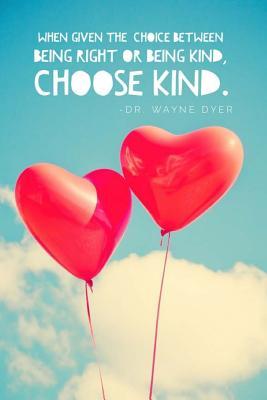 Download When Given the Choice Between Being Right or Being Kind, Choose Kind.: 6x9 Lined Notebook Writing Journal Diary -  file in ePub