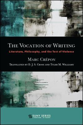 Read The Vocation of Writing: Literature, Philosophy, and the Test of Violence - Marc Crépon file in ePub