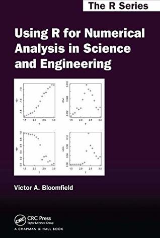 Download Using R for Numerical Analysis in Science and Engineering (Chapman & Hall/CRC The R Series) - Victor A. Bloomfield | ePub