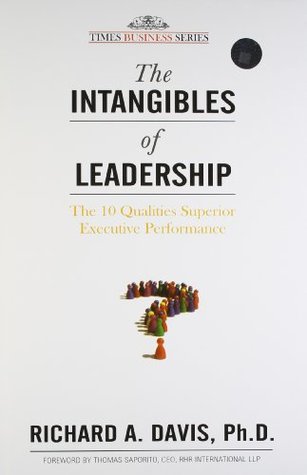 Read online The Intangibles of Leadership: The 10 Qualities Superior Executive Performance - Richard A. Davis file in PDF
