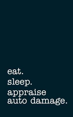 Download Eat. Sleep. Appraise Auto Damage. - Lined Notebook: College Ruled Writing Journal -  file in ePub