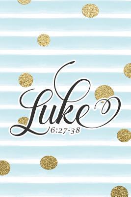 Read Luke 6: 27-38: Bible Verse Notebook with Christian Quote -  file in PDF