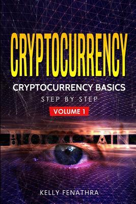 Download Cryptocurrency: Cryptocurrency Basics Step by Step - Kelly Fenathra | PDF