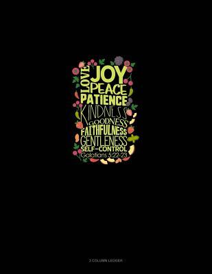 Download Love, Joy, Peace, Patience, Kindness, Goodness, Faithfulness, Gentleness, Self-Control - Galatians 5: 22-23: 3 Column Ledger -  file in PDF