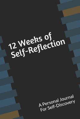 Read 12 Weeks of Self-Reflection: A Personal Journal for Self-Discovery - The Lacoca Shop | ePub