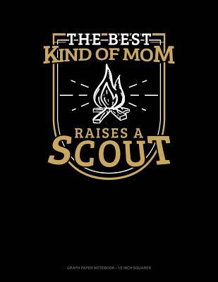 Download The Best Kind of Mom Raises a Scout: Graph Paper Notebook - 1/2 Inch Squares -  file in PDF