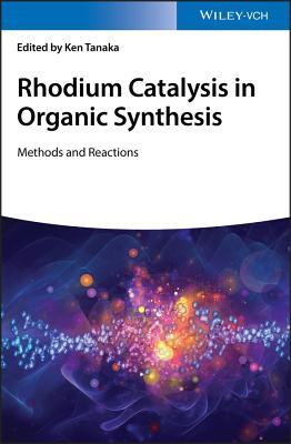 Read online Rhodium Catalysis in Organic Synthesis: Methods and Reactions - Ken Tanaka file in PDF