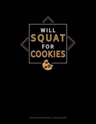 Download Will Squat for Cookies: Graph Paper Notebook - 1/2 Inch Squares -  | ePub
