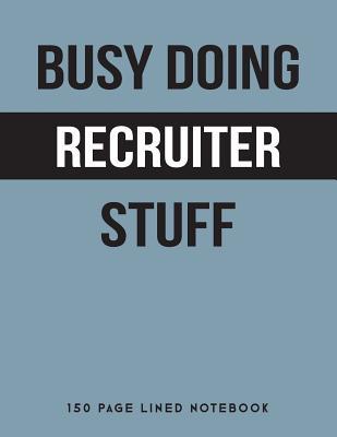 Read online Busy Doing Recruiter Stuff: 150 Page Lined Notebook -  file in ePub