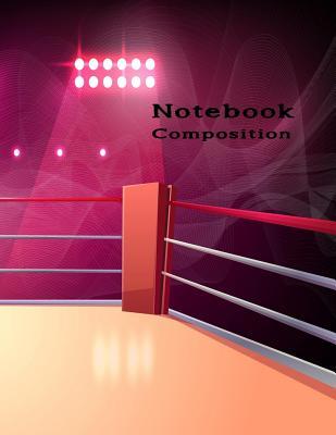 Read online Notebook Composition: Paper Composition College Ruled Notebooks 120 Pages Large Print Journals Wonderful Boxing Ring Illuminated Sports Area for Fighting Dangerous Sport - Noteba Recody | ePub
