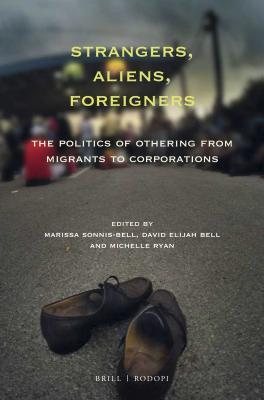 Read Strangers, Aliens, Foreigners: The Politics of Othering from Migrants to Corporations - Marissa Sonnis-Bell file in ePub