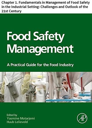 Read online Food Safety Management: Chapter 1. Fundamentals in Management of Food Safety in the Industrial Setting: Challenges and Outlook of the 21st Century - Yasmine Motarjemi | PDF