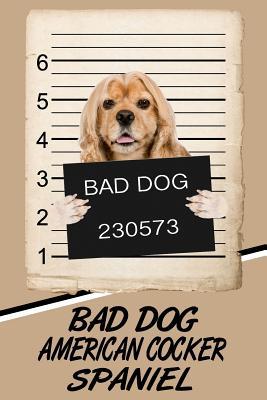 Read Bad Dog American Cocker Spaniel: Blood Sugar Diet Diary Journal Log Notebook Featuring 120 Pages 6x9 -  file in ePub