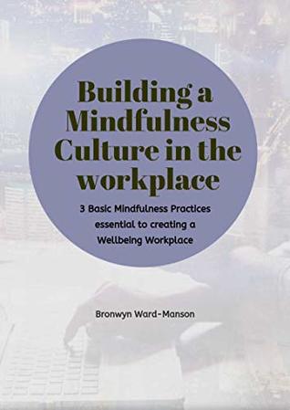 Read Building a mindfulness culture in the workplace - Bronwyn Ward-Manson | PDF