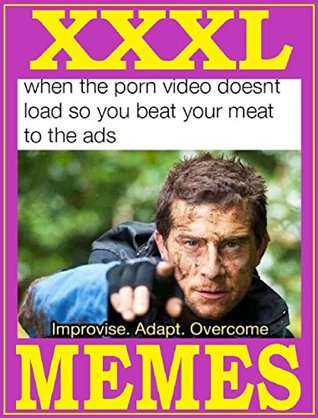 Read Memes: XXXL Collection. 6. Epic Funny Memes. Insane Jokes. 2017 - 2018. Adult Memes. Weird Memes. Dirty Memes - Memes Entertainment Studio file in ePub