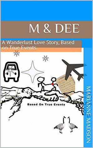 Download M & Dee: A Wanderlust Love Story, based on True Events. - Marianne Madson file in PDF