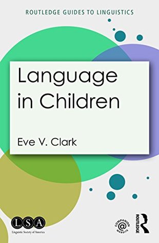 Download Language in Children (Routledge Guides to Linguistics) - Eve V. Clark | ePub