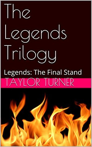 Download The Legends Trilogy: Legends: The Final Stand - Taylor Turner file in PDF