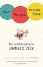 Download Past Perfect, Present Tense: New and Collect Stories - Richard Peck | PDF