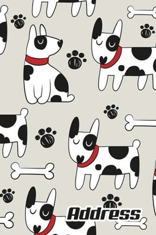 Read online Address.: Address Book. (Vol. C23) Dog Cover Design. Glossy Cover,Contract Large Print, Font, 6 x 9 For Contacts, Addresses, Phone Numbers, Emails, Birthday And More. (Address Book Pro Edition.) - Address Book Online Store. file in PDF